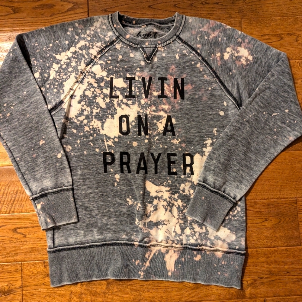 The Light Blonde Livin on a Prayer Sweatshirt